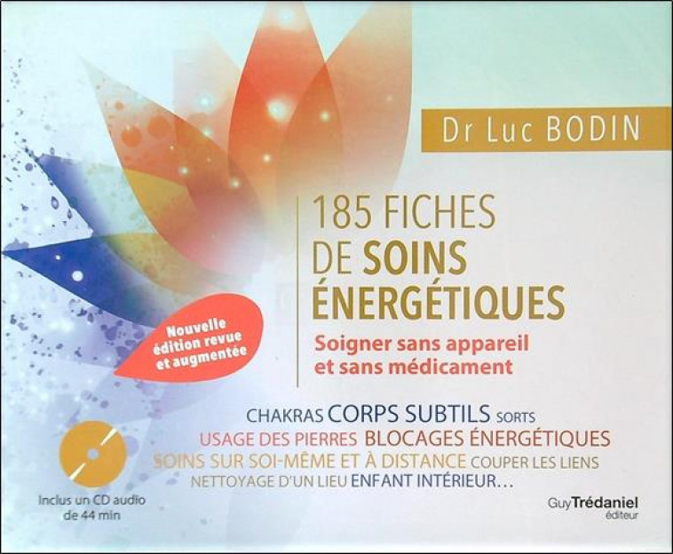 185 FICHES DE SOINS ENERGETIQUES - SOIGNER SANS APPAREIL ET SANS MEDICAMENT - BODIN LUC - TREDANIEL