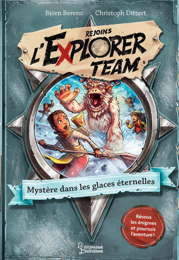 EXPLORER TEAM - MYSTERE DANS LES GLACES ETERNELLES - BERENZ/DITTERT - LAROUSSE