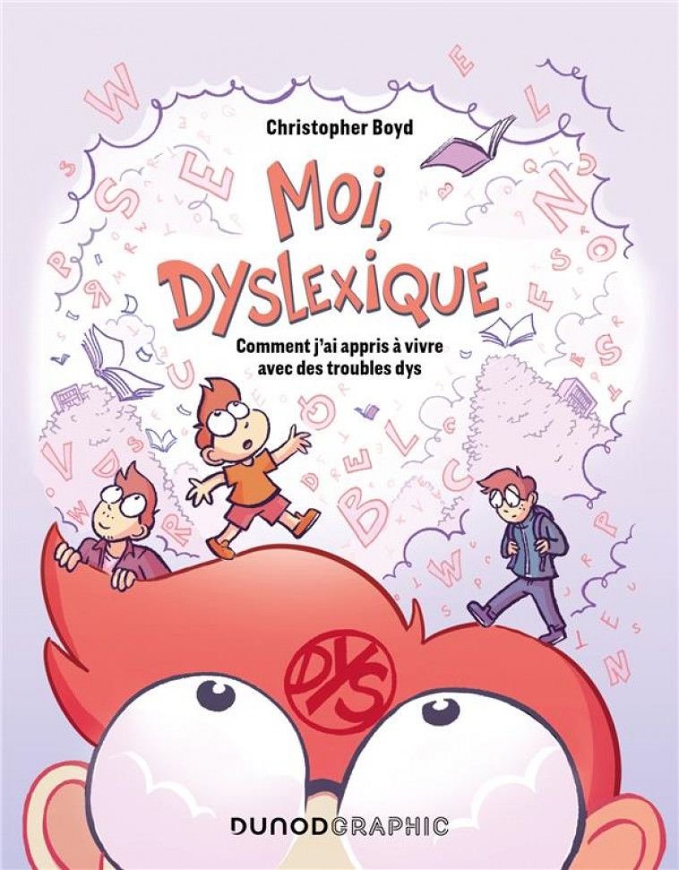 MOI, DYSLEXIQUE - COMMENT J-AI APPRIS A VIVRE AVEC DES TROUBLES DYS - BOYD CHRISTOPHER - DUNOD