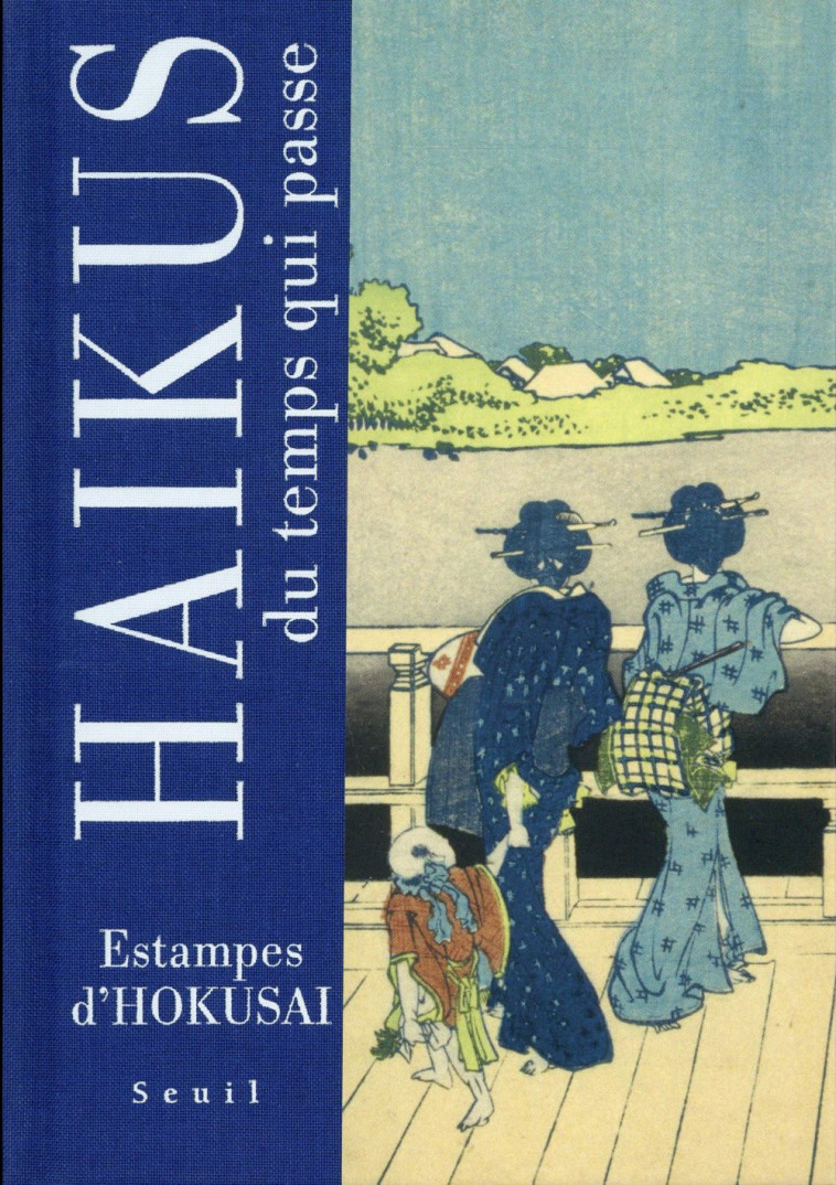 HAIKUS DU TEMPS QUI PASSE - ESTAMPES D-HOKUSAI - BASH/HOKUSAI - Seuil