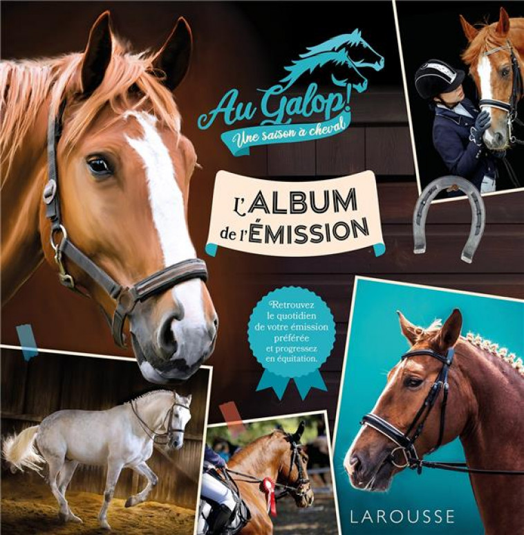 AU GALOP, UNE SAISON A CHEVAL, L-ALBUM DE L-EMISSION - LOT BEATRIX - LAROUSSE