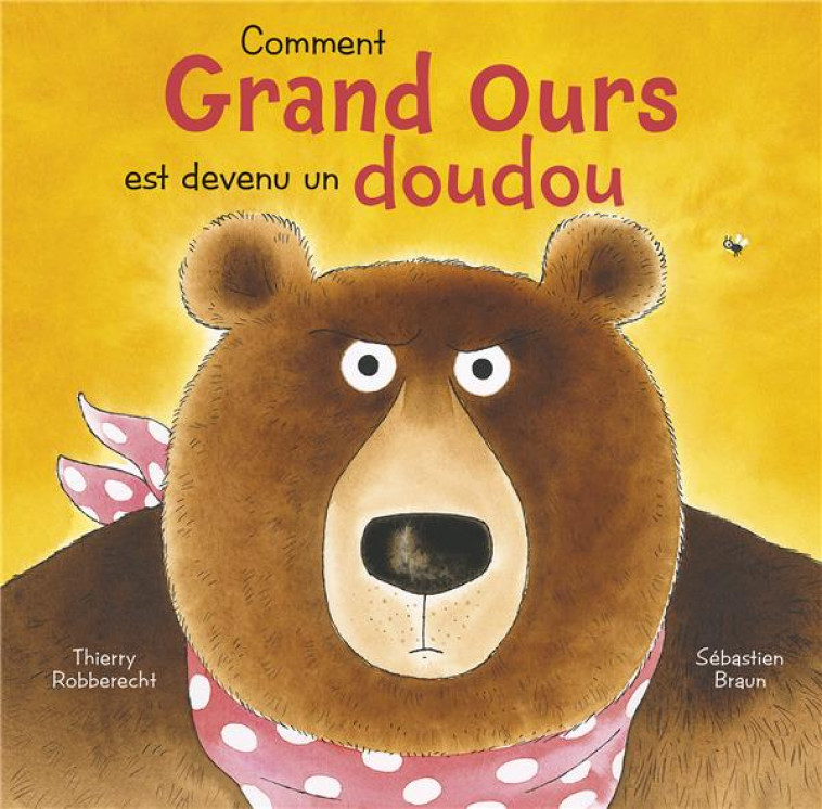 COMMENT GRAND OURS EST DEVENU UN DOUDOU - ROBBERECHT/BRAUN - MIJADE