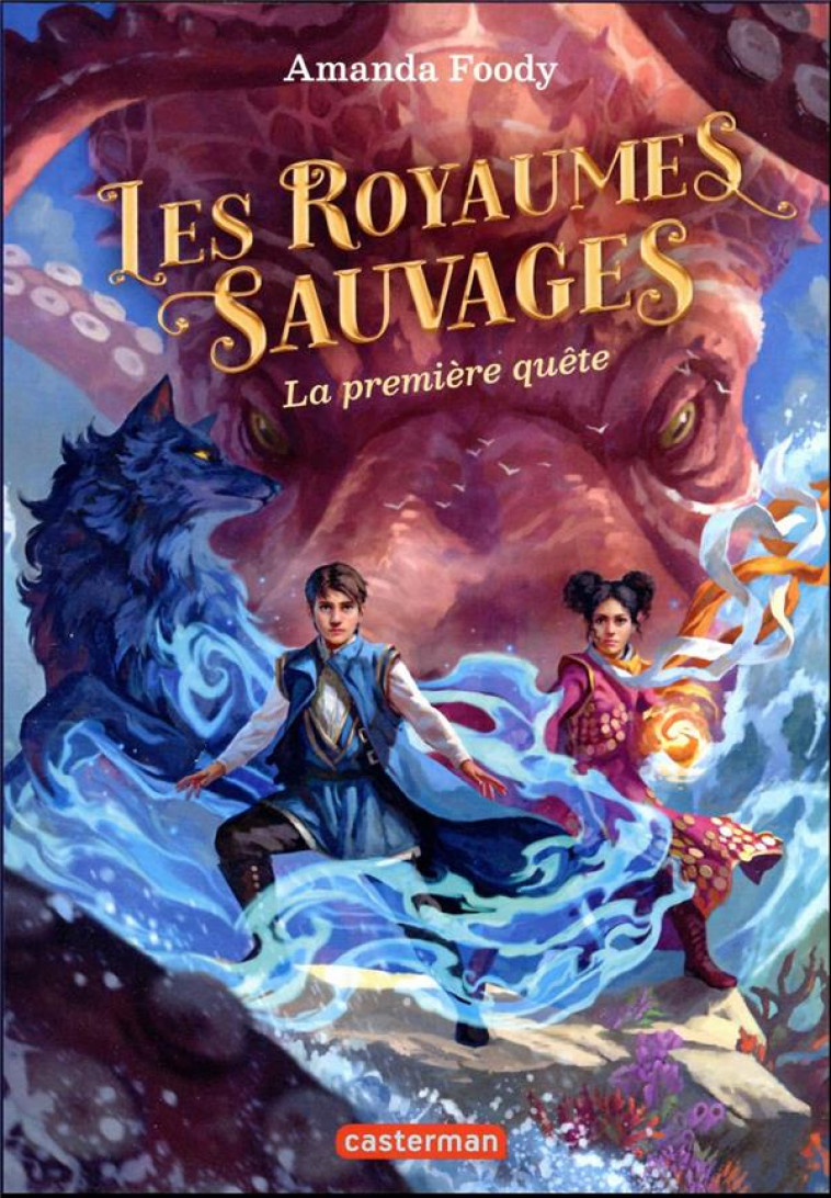 LES ROYAUMES SAUVAGES - VOL02 - LA PREMIERE QUETE - FOODY AMANDA - CASTERMAN