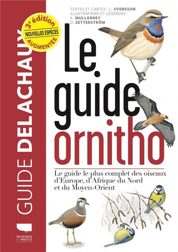 LE GUIDE ORNITHO. LE GUIDE LE PLUS COMPLET DES OISEAUX D-EUROPE, D-AFRIQUE DU NORD ET DU MOYEN-ORIEN - MULLARNEY/SVENSSON - DELACHAUX