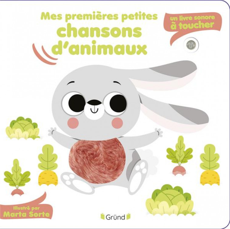 MES PREMIERES PETITES CHANSONS D-ANIMAUX - UN LIVRE SONORE A TOUCHER - SORTE MARTA - GRUND