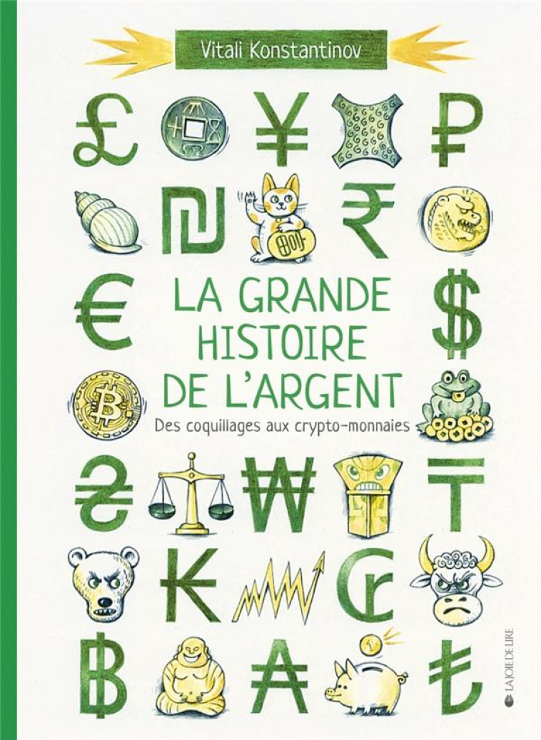 LA GRANDE HISTOIRE DE L-ARGENT - DES COQUILLAGES AUX CRYPTO- - KONSTANTINOV VITALI - LA JOIE DE LIRE