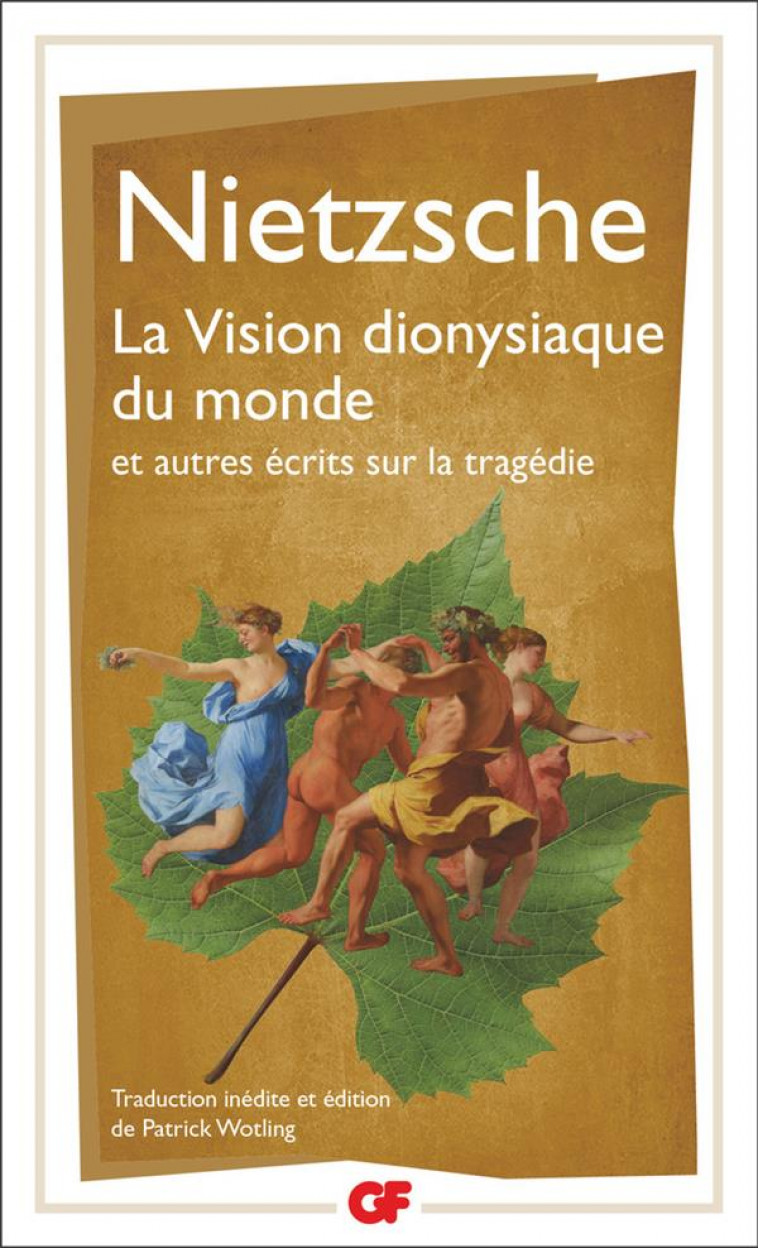 LA VISION DIONYSIAQUE DU MONDE - ET AUTRES ECRITS SUR LA TRAGEDIE - NIETZSCHE FRIEDRICH - FLAMMARION