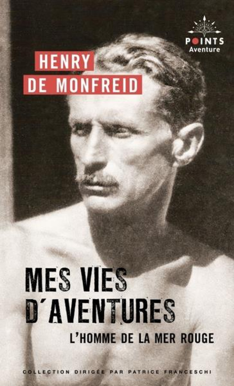 MES VIES D-AVENTURES. L-HOMME DE LA MER ROUGE - MONFREID (DE) HENRY - POINTS