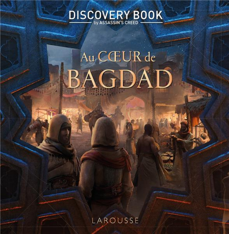 ASSASSIN-S CREED DISCOVERY BOOK - AU COEUR DE BAGDAD - COLLECTIF - LAROUSSE