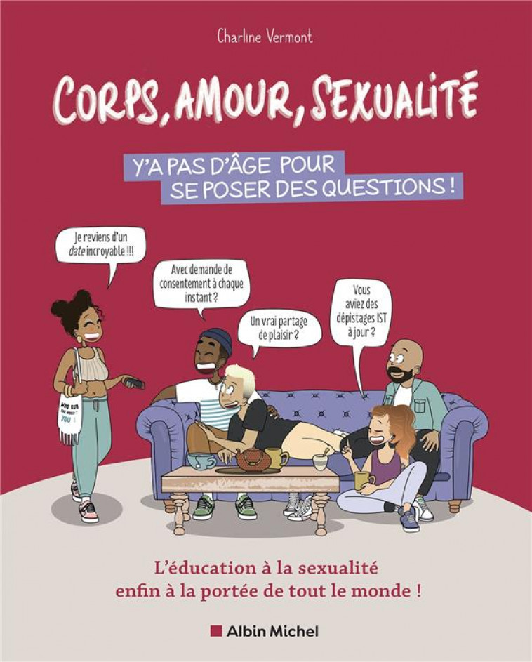 CORPS, AMOUR, SEXUALITE : Y'A PAS D'AGE POUR SE POSER DES QUESTIONS ! - L'EDUCATION A LA SEXUALITE E - VERMONT, CHARLINE - ALBIN MICHEL