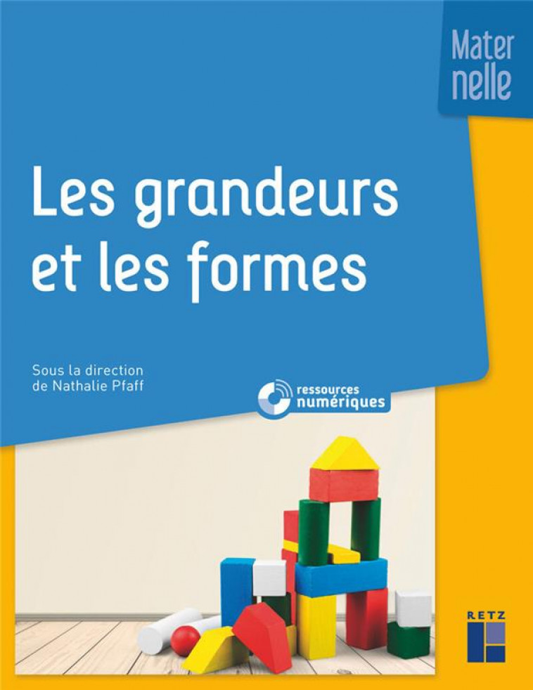 LES GRANDEURS ET LES FORMES A L-ECOLE MATERNELLE + RESSOURCES NUMERIQUES - HANNON/NEWIADOMY - RETZ