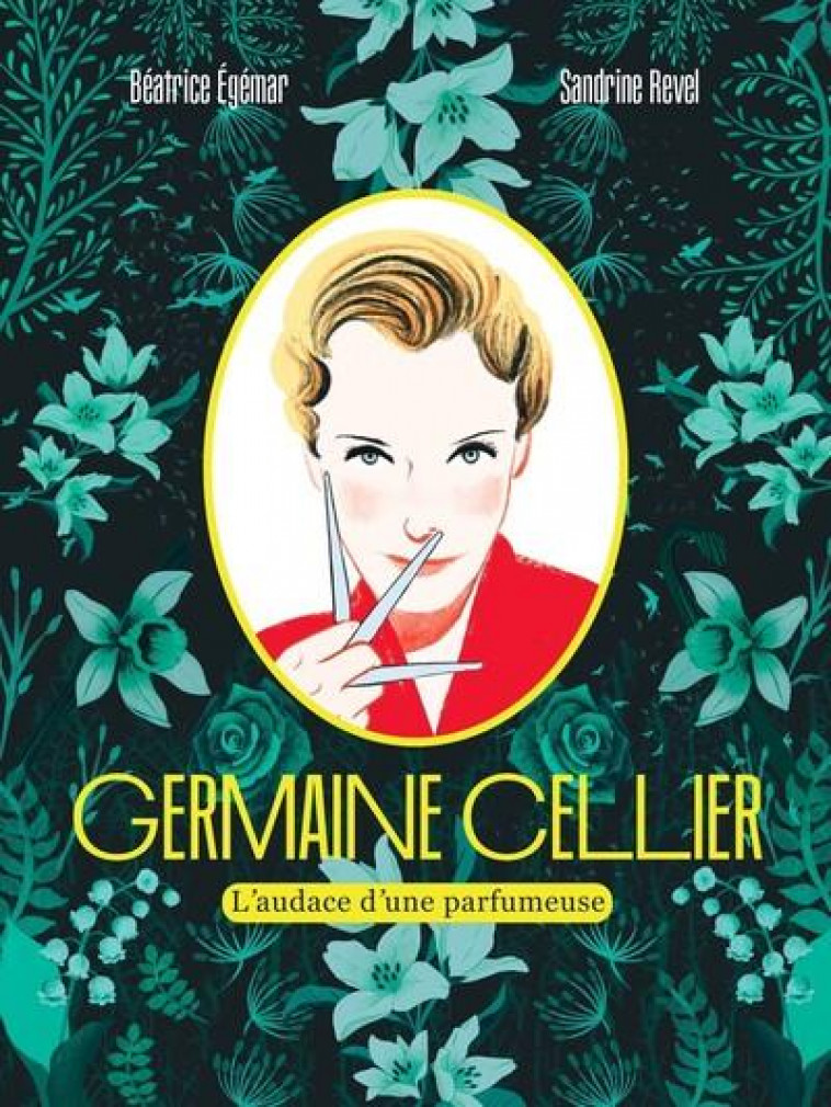 GERMAINE CELLIER - L-AUDACE D-UNE PARFUMEUSE - EGEMAR/REVEL - CLE INTERNAT