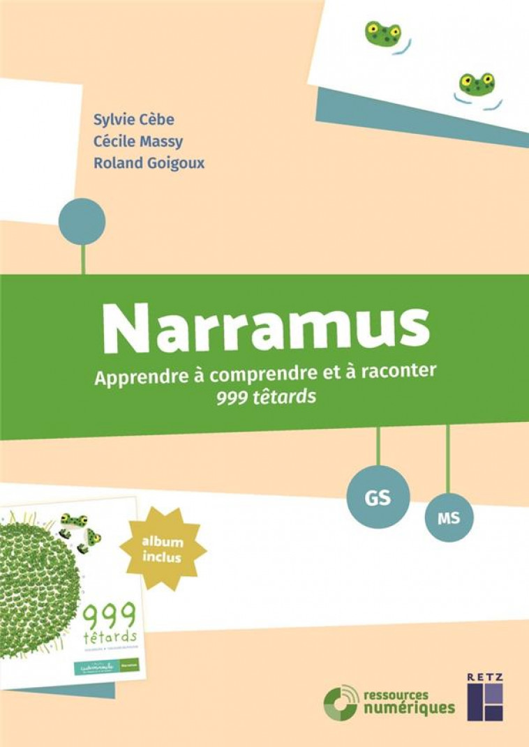 NARRAMUS : APPRENDRE A COMPRENDRE ET A RACONTER : 999 TETARDS - GOIGOUX/CEBE/MASSY - RETZ