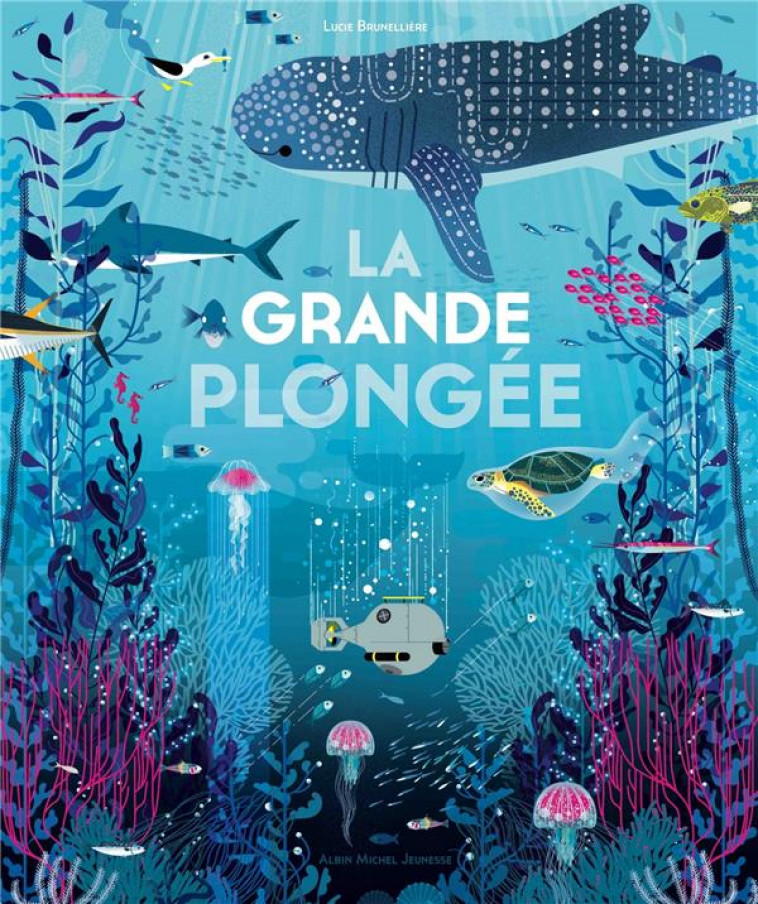 LA GRANDE PLONGEE - BRUNELLIERE LUCIE - Albin Michel-Jeunesse