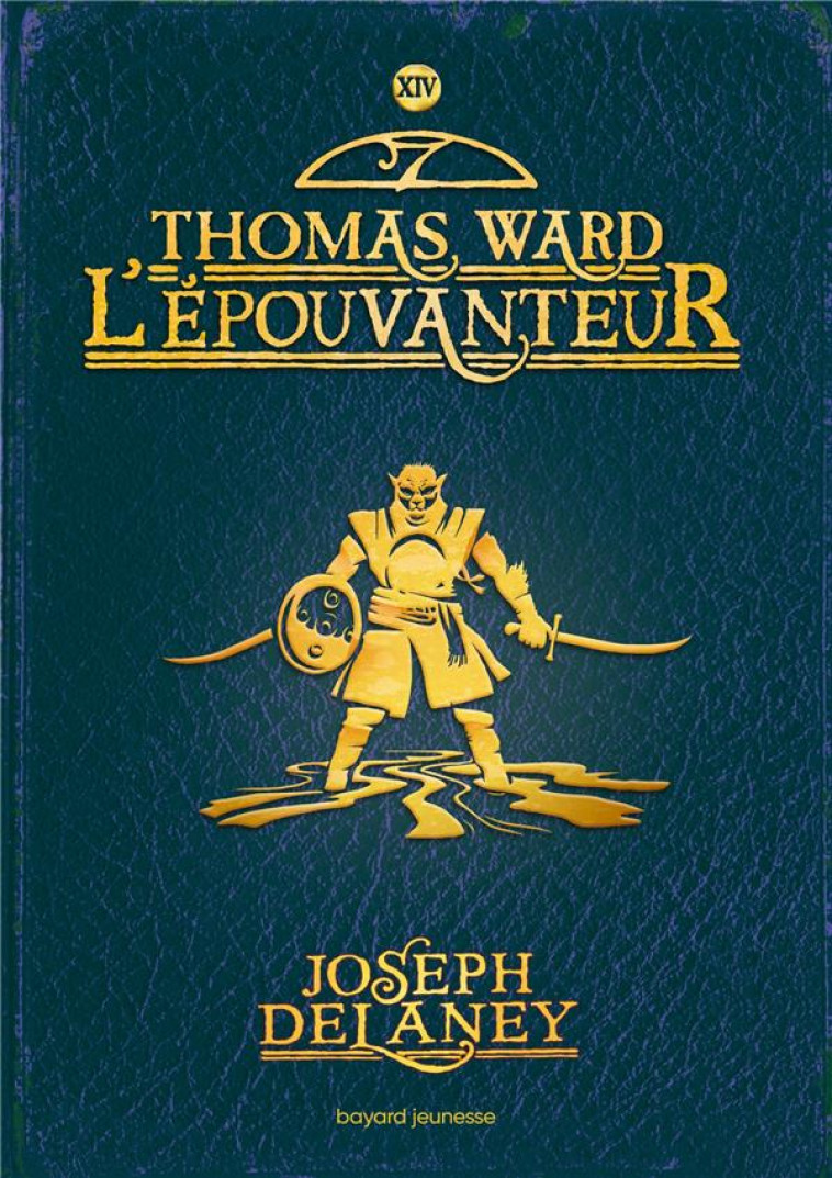 L-EPOUVANTEUR, TOME 14 - THOMAS WARD L-EPOUVANTEUR - DELANEY JOSEPH - BAYARD JEUNESSE