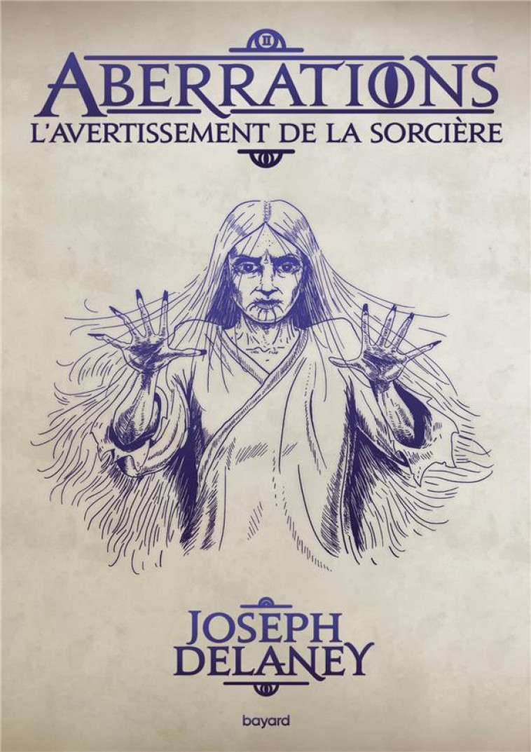 ABERRATIONS, TOME 02 - L-AVERTISSEMENT DE LA SORCIERE - DELANEY JOSEPH - BAYARD JEUNESSE