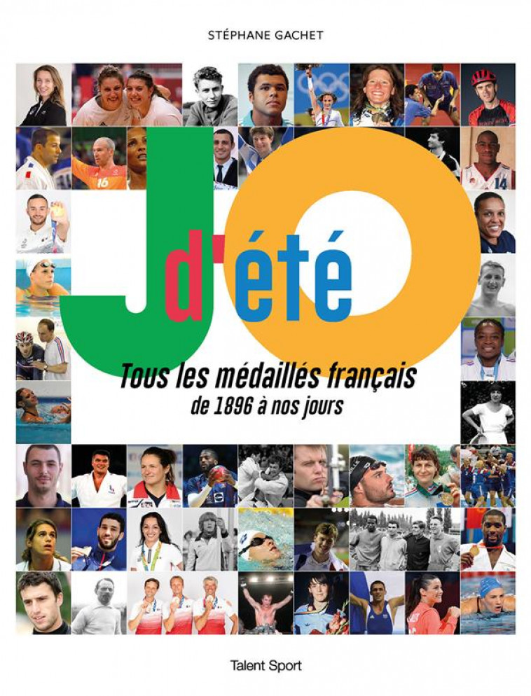 JO D-ETE : TOUS LES MEDAILLES FRANCAIS DE 1896 A NOS JOURS - STEPHANE GACHET - TALENT SPORT