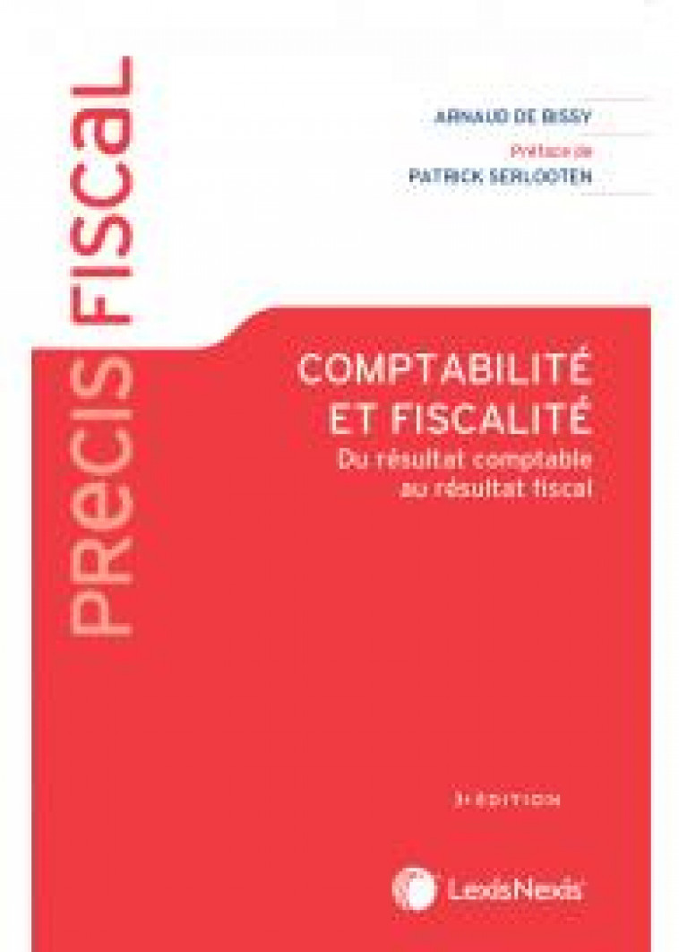 COMPTABILITE ET FISCALITE - DU RESULTAT COMPTABLE AU RESULTAT FISCAL - DE BISSY ARNAUD - Lexis Nexis/Litec