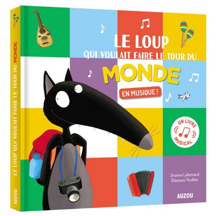 LE LOUP QUI VOULAIT FAIRE LE TOUR DU MONDE EN MUSIQUE - LALLEMAND/THUILLIER - PHILIPPE AUZOU