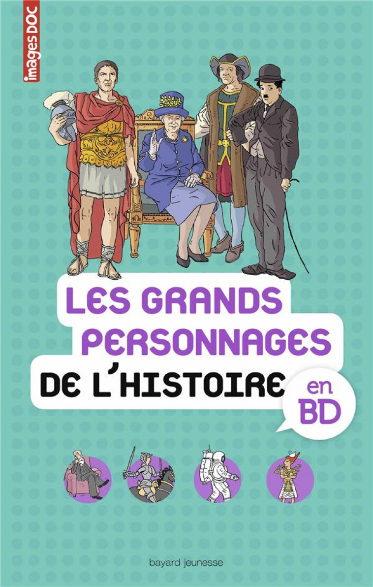 LES GRANDS PERSONNAGES DE L-HISTOIRE EN BD - IMAGES DOC - VEILLON/CREPON - BAYARD JEUNESSE