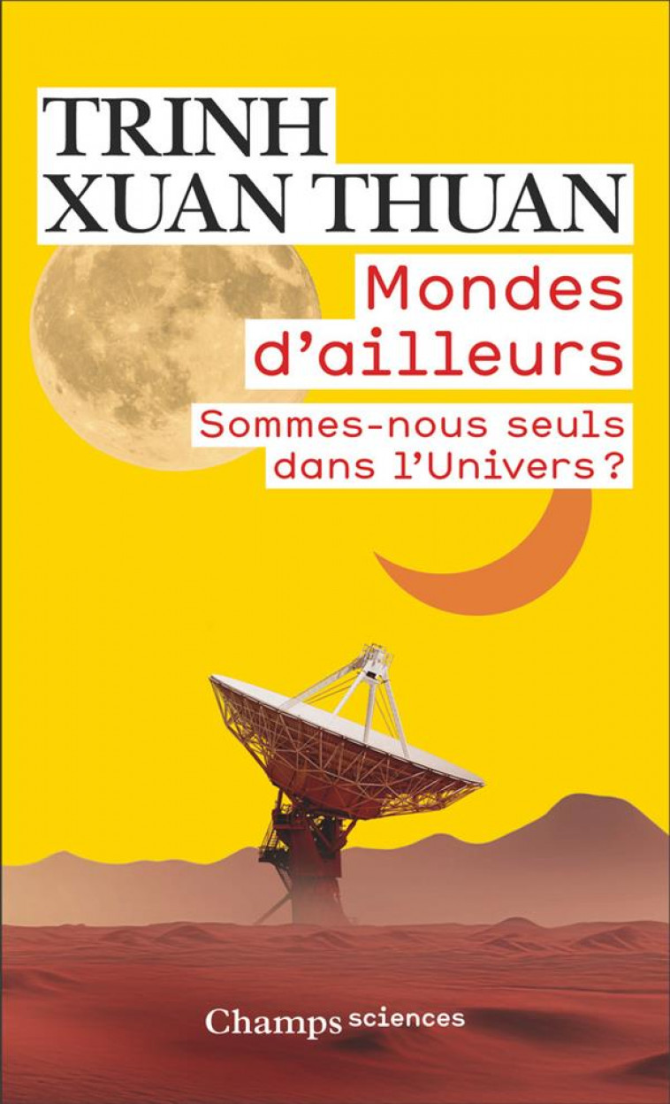 MONDES D-AILLEURS - SOMMES-NOUS SEULS DANS L-UNIVERS ? - XUAN THUAN TRINH - FLAMMARION
