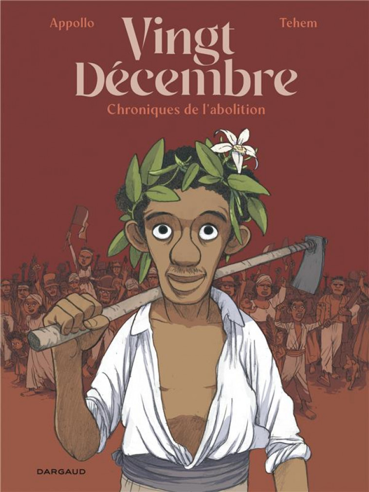 VINGT-DECEMBRE, CHRONIQUES DE L-ABOLITION - APPOLLO/TEHEM - DARGAUD