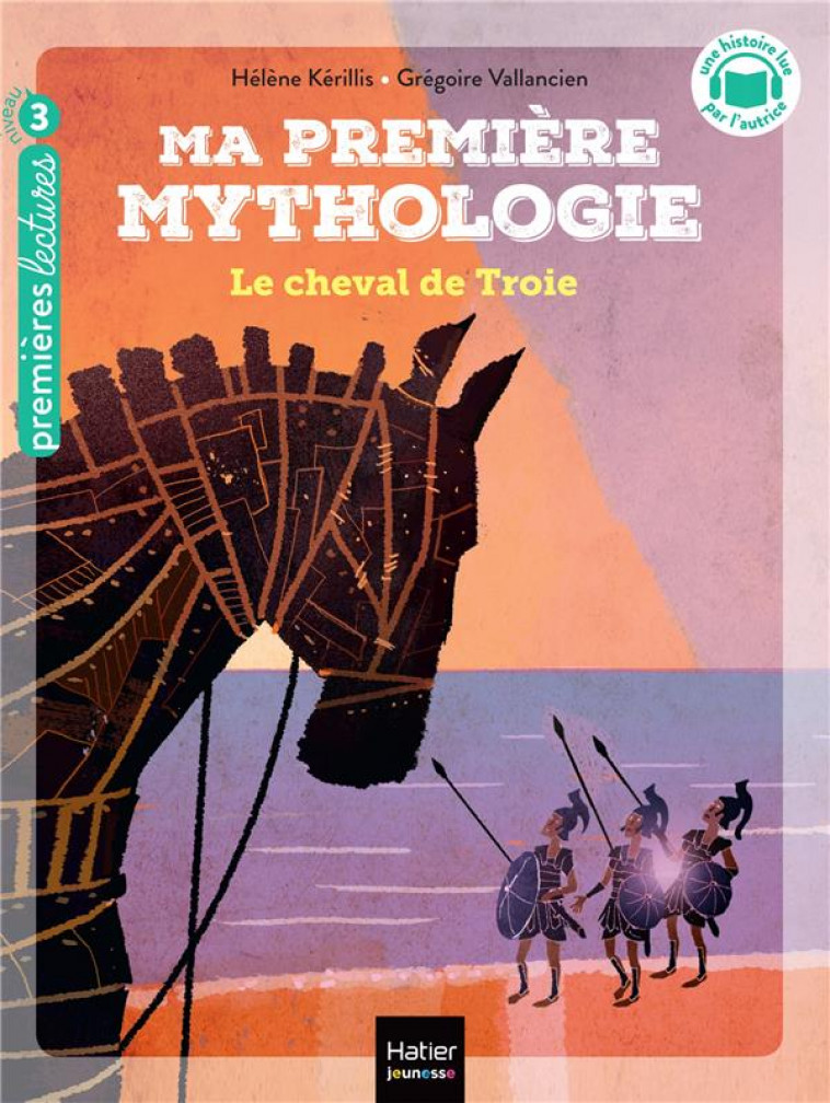 MA PREMIERE MYTHOLOGIE - T04 - MA PREMIERE MYTHOLOGIE - LE CHEVAL DE TROIE CP/CE1 6/7 ANS - KERILLIS/VALLANCIEN - HATIER SCOLAIRE