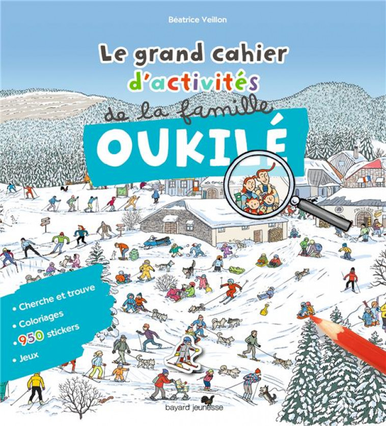 LE GRAND CAHIER D-ACTIVITES DE LA FAMILLE OUKILE HIVER - LE GRAND CAHIER D-ACTIVITE DE LA FAMILLE OU - VEILLON BEATRICE - BAYARD JEUNESSE