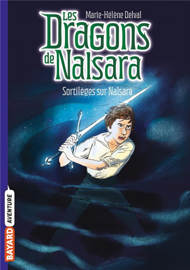 LES DRAGONS DE NALSARA, TOME 08 - SORTILEGES SUR NALSARA - DELVAL/MARILLEAU - BAYARD JEUNESSE