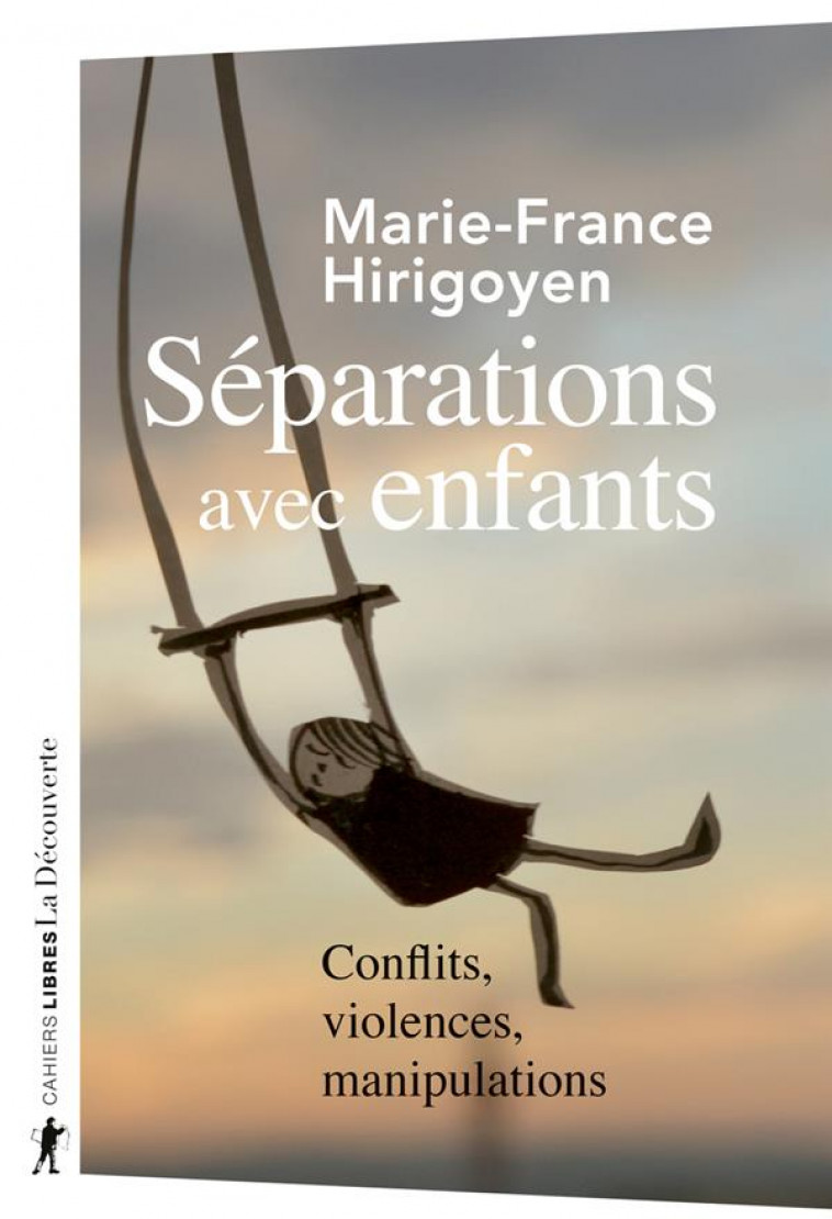 SEPARATIONS AVEC ENFANTS - CONFLITS, VIOLENCES, MANIPULATIONS - HIRIGOYEN - LA DECOUVERTE