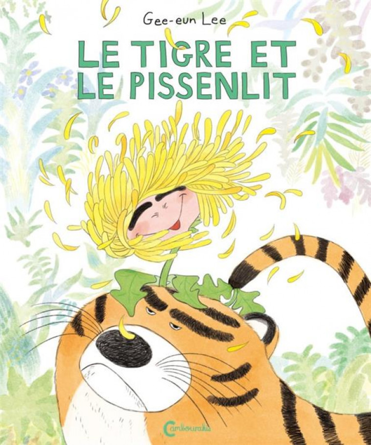 LE TIGRE ET LE PISSENLIT - LEE - CAMBOURAKIS