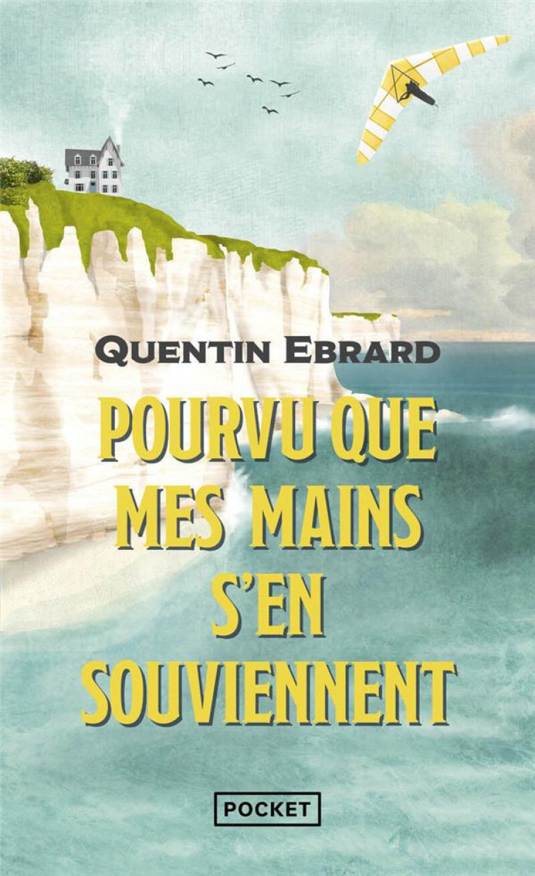 POURVU QUE MES MAINS S-EN SOUVIENNENT - EBRARD QUENTIN - POCKET