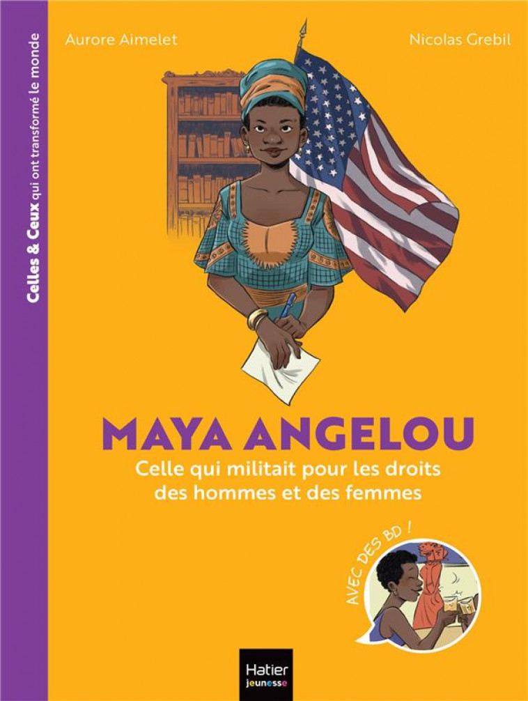 CELLES ET CEUX QUI ONT TRANSFORME LE MONDE - MAYA ANGELOU - AIMELET/GREBIL - HATIER SCOLAIRE