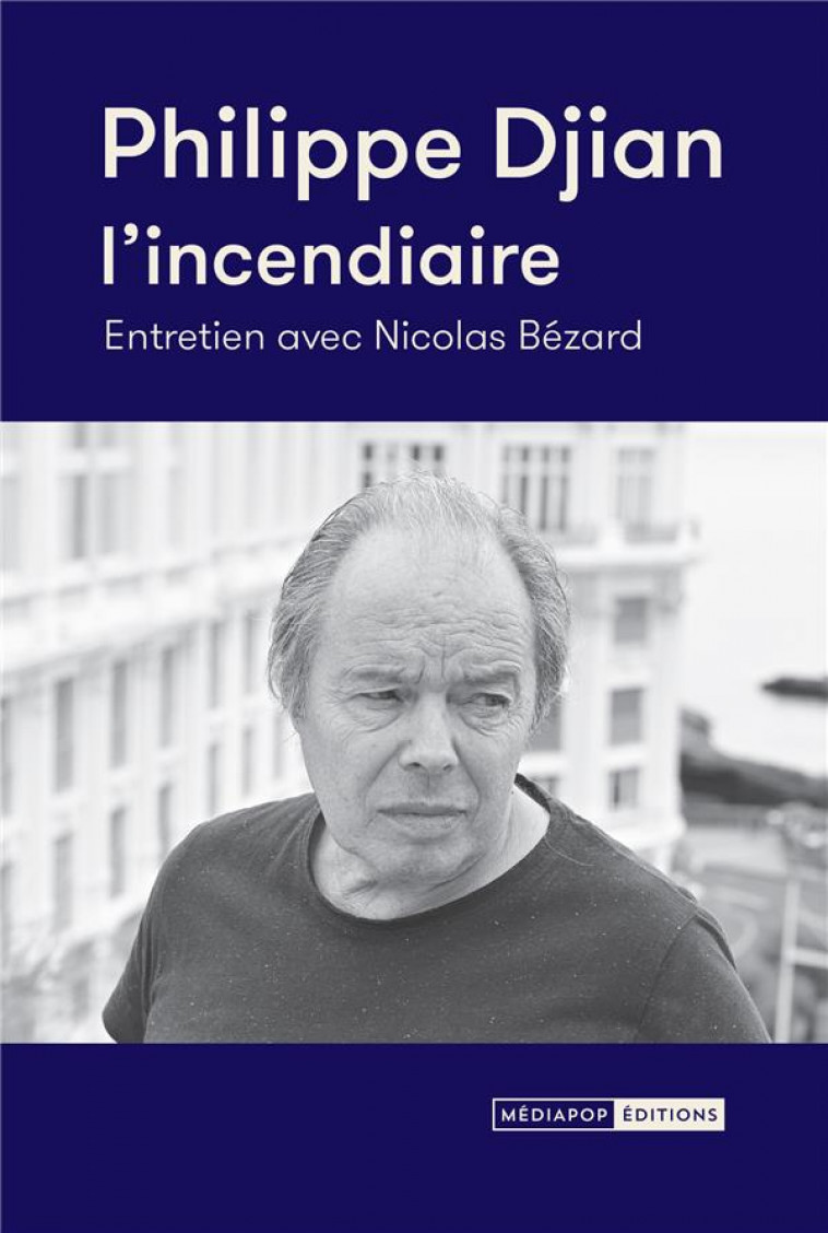 PHILIPPE DJIAN, L-INCENDIAIRE - ENTRETIEN - BEZARD - NC