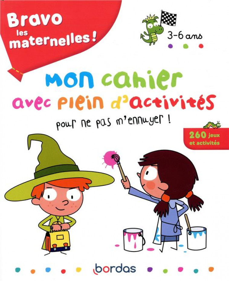 BRAVO LES MATERNELLES ! - MON CAHIER AVEC PLEIN D-ATIVITES POUR NE PAS M-ENNUYER ! - MORIZE/CARBONEILL - BORDAS