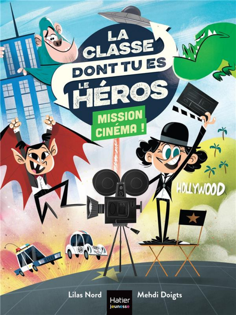 LA CLASSE DONT TU ES LE HEROS - T06 - LA CLASSE DONT TU ES LE HEROS - MISSION CINEMA ! - CP/CE1 6/7 - NORD/DOIGTS - HATIER SCOLAIRE