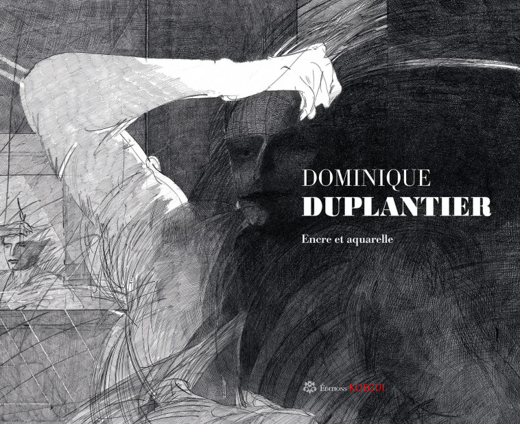 DOMINIQUE DUPLANTIER, ENCRE ET AQUARELLE - Dominique Duplantier - EDITIONS KOEGUI