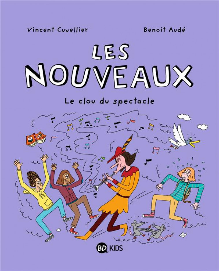 LES NOUVEAUX, TOME 05 - LE CLOU DU SPECTACLE - CUVELLIER/AUDE - BAYARD JEUNESSE