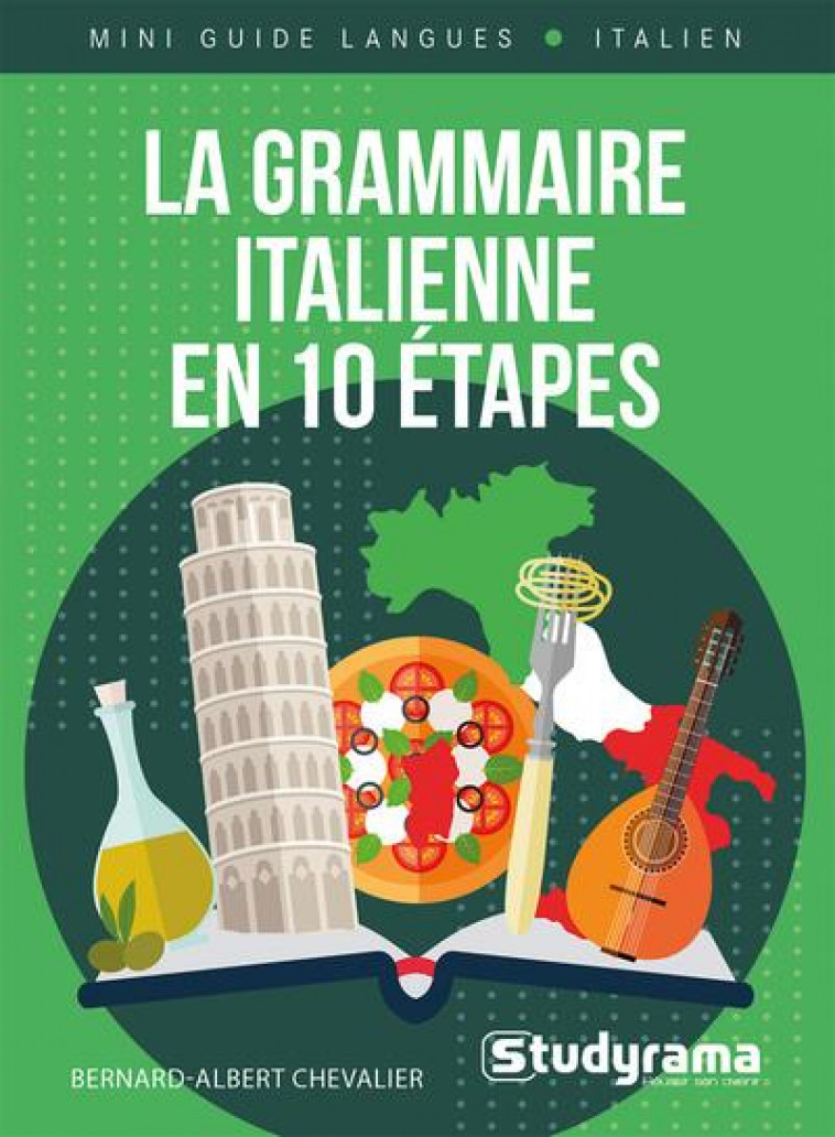 MINI GUIDE LANGUES - LA GRAMMAIRE ITALIENNE EN 10AETAPES - COURS + EXERCICES - CHEVALIER B-A. - STUDYRAMA