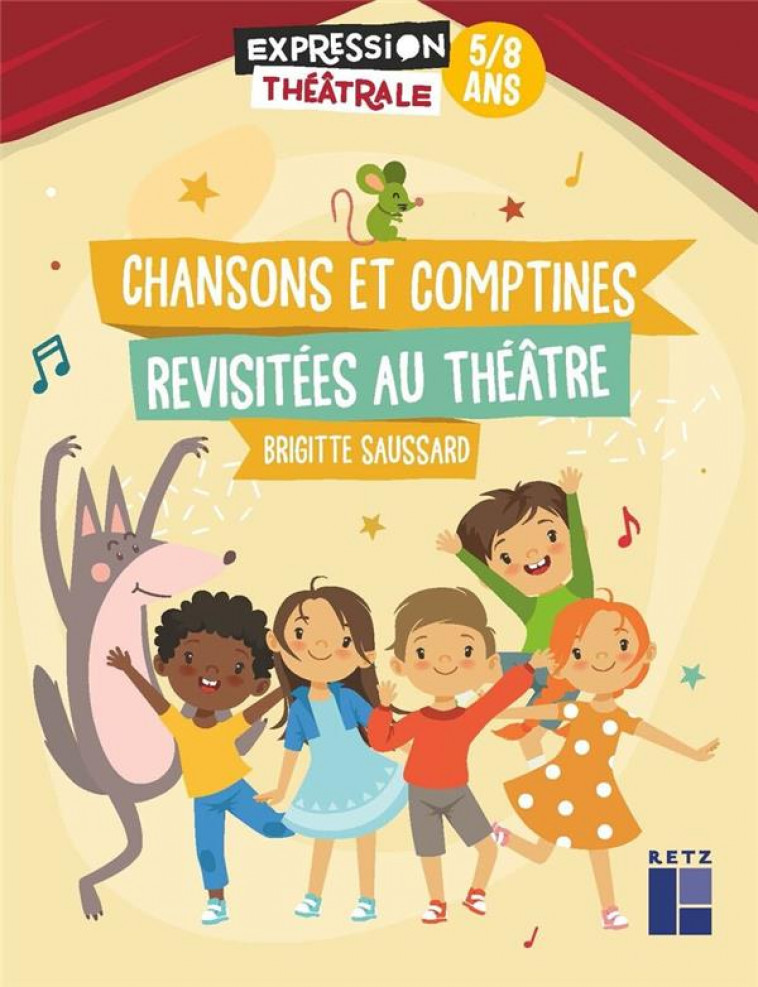 CHANSONS ET COMPTINES REVISITEES AU THEATRE 5-8 ANS - SAUSSARD BRIGITTE - RETZ