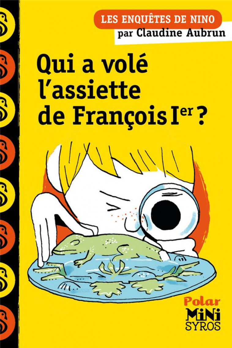 UNE ENQUETE DE NINO: QUI A VOLE L-ASSIETTE DE FRANCOIS 1ER ? - AUBRUN/ADAM - Syros