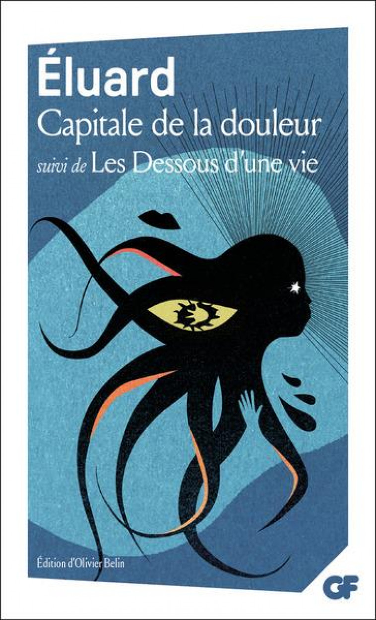 CAPITALE DE LA DOULEUR SUIVI DE LES DESSOUS D-UNE VIE - ELUARD - FLAMMARION