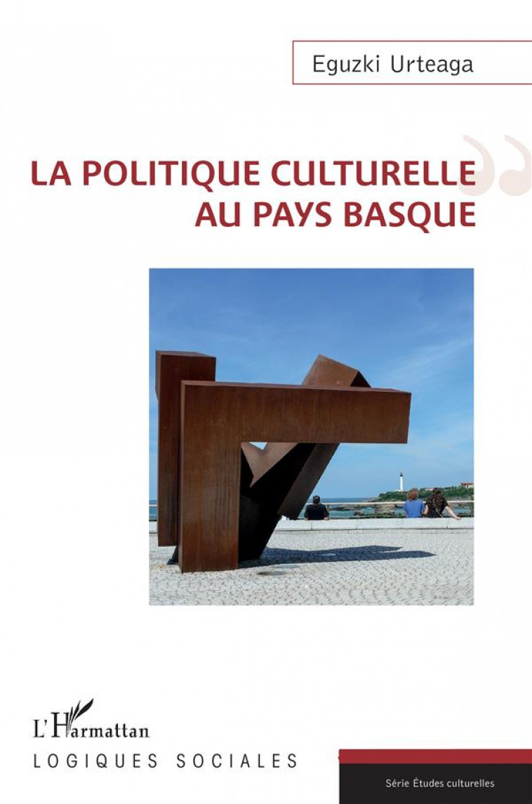 LA POLITIQUE CULTURELLE AU PAYS BASQUE - URTEAGA EGUZKI - L'HARMATTAN