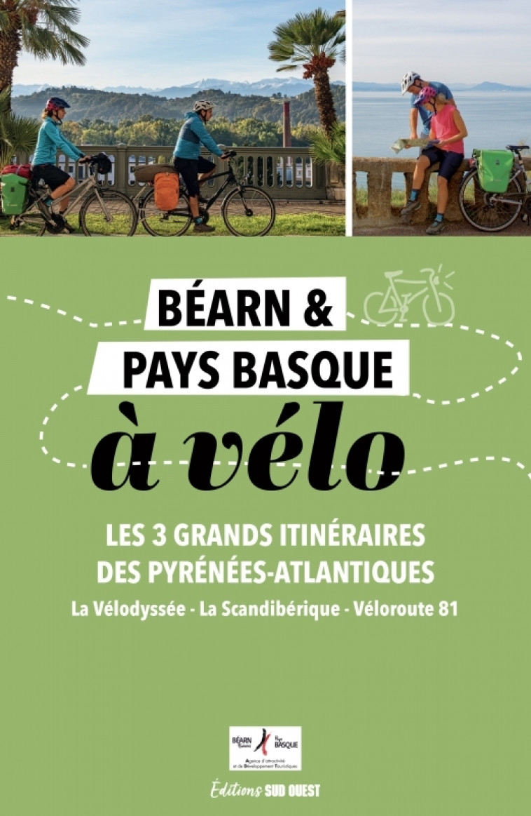 Béarn et Pays basque à vélo. Les 4 grands itinéraires des Pyrénées-Atlantiques - XXX - SUD OUEST