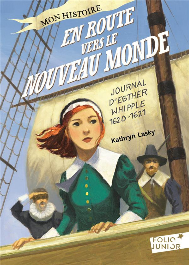 EN ROUTE VERS LE NOUVEAU MONDE - JOURNAL D-ESTHER WHIPPLE, 1620-1621 - LASKY KATHRYN - GALLIMARD