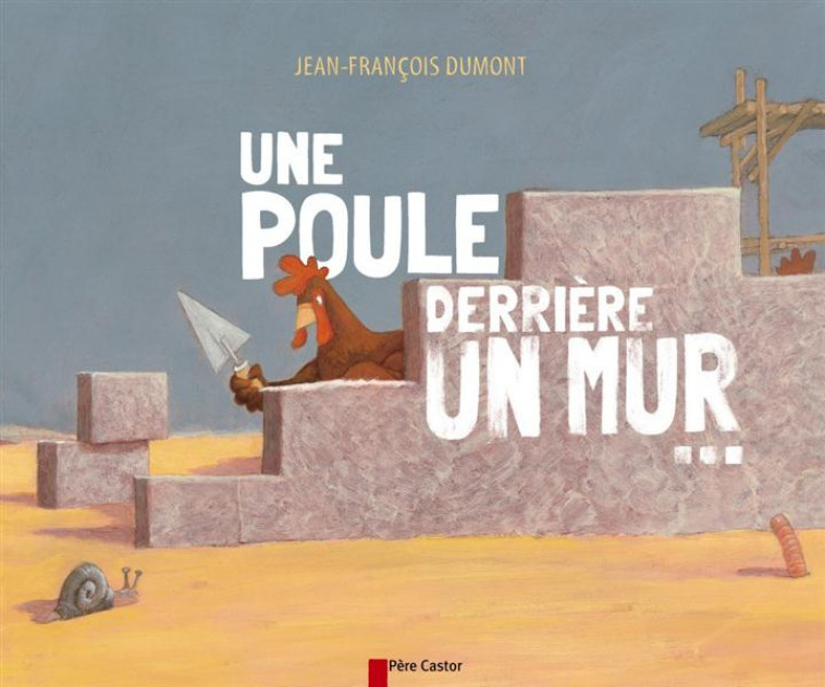 UNE POULE DERRIERE UN MUR - DUMONT JEAN-FRANCOIS - FLAMMARION