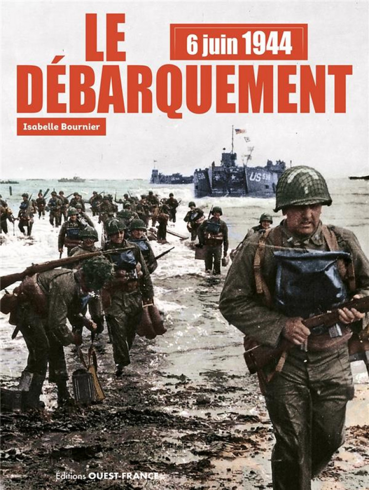 6 JUIN 1944 LE DEBARQUEMENT (+DVD) - BOURNIER ISABELLE - OUEST FRANCE