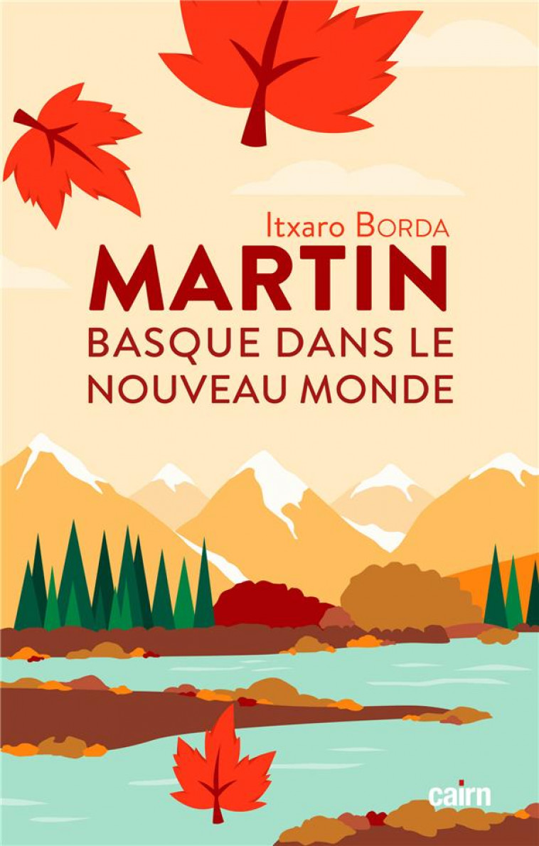 MARTIN, BASQUE DANS LE NOUVEAU MONDE - BORDA ITXARO - CAIRN