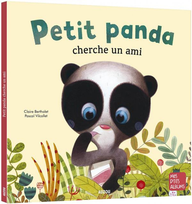 PETIT PANDA CHERCHE UN AMI - BERTHOLET/VILCOLLET - PHILIPPE AUZOU