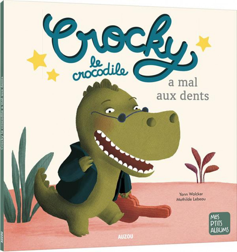 CROCKY LE CROCODILE A MAL AUX DENTS - LEBEAU/WALCKER - PHILIPPE AUZOU